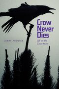 Crow Never Dies: Life on the Great Hunt (en Inglés)