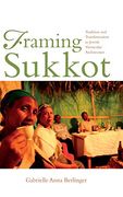 Framing Sukkot: Tradition and Transformation in Jewish Vernacular Architecture (Material Vernaculars) (en Inglés)
