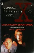 Expediente x, Calcinacion Espontanea