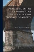 Annual Report of the Department of Highways of the Province of Alberta; 1957 (en Inglés)