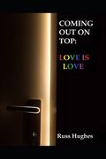 Coming Out on Top: Love Is Love (en Inglés)