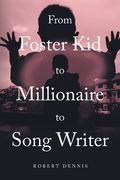 From Foster Kid to Millionaire to Song Writer (en Inglés)