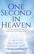 One Second in Heaven: Stories of the afterlife told by people that experienced such and returned to life (en Inglés)