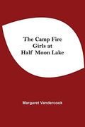 The Camp Fire Girls at Half Moon Lake