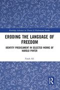 Eroding the Language of Freedom (Routledge Advances in Theatre & Performance Studies) 