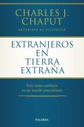 Extranjeros en Tierra Extraña. Vivir Como Católicos en un Mundo Poscristiano
