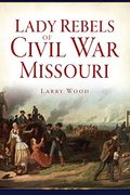 Lady Rebels of Civil war Missouri (Civil war Series) (en Inglés)