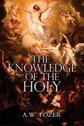 The Knowledge of the Holy by A. W. Tozer (en Inglés)