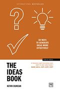 The Ideas Book: 60 Ways to Generate Ideas More Effectively (Concise Advice)