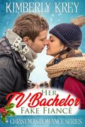 Her TV Bachelor Fake Fiancé: Christmas Romance Series