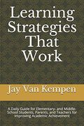 Learning Strategies That Work: A Daily Guide for Elementary- and Middle-School Students, Parents, and Teachers for Improving Academic Achievement (en Inglés)