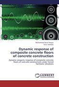 Dynamic response of composite concrete floors of concrete construction: Dynamic property response of composite concrete floors of concrete constructions under forced harmonic vibrations