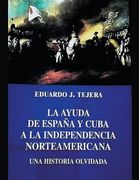 La Ayuda de España y Cuba a la Independencia Norteamericana (en Inglés)
