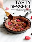 Tasty Dessert: A complete but simple cookbook of baking and dessets