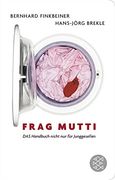 Frag Mutti: Das Handbuch Nicht nur für Junggesellen (en Alemán)