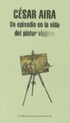 Un Episodio En La Vida del Pintor Viajero / An Episode in the Life of the Traveling Painter (in Spanish)