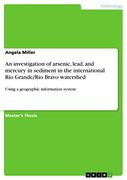 An Investigation of Arsenic, Lead, and Mercury in Sediment in the International rio Granderio Bravo Watershed Using a Geographic Information System (en Inglés)