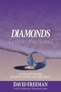 Diamonds Lost in the Sand: Gems of Wisdom for Educating Our Children (en Inglés)