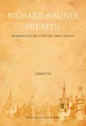 Die Feen: Romantische Oper in Drei Akten. Libretto (en Alemán)