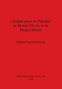 L'Habitat Privé en Palestine au Bronze Moyen et au Bronze Récent (625) (British Archaeological Reports International Series) (en Francés)