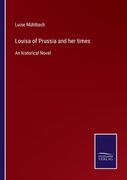 Louisa of Prussia and her Times: An Historical Novel