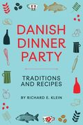 Danish Dinner Party: Traditions and Recipes (en Inglés)
