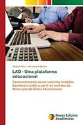 Lad - uma Plataforma Educacional: Desenvolvimento de um Learning Analytics Dashboard (Lad) a Partir de Modelos de Mineração de Dados Educacionais (in Portuguese)