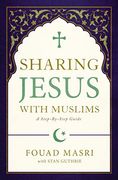 Sharing Jesus With Muslims: A Step-By-Step Guide (en Inglés)