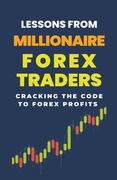 Lessons From Millionaire Forex Traders: Cracking The Code To Forex Profits (en Inglés)