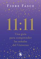 portada 11:11 - Una guía para comprender las señales del Universo - Fiore Fasce - Bruguera