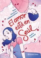 portada El Amor Está en Seúl - Navarrete, Tania ; Márquez, Paulina - Planeta Comic (in Spanish)