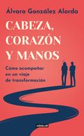 portada CABEZA, CORAZON Y MANOS - Álvaro González-Alorda - AGUILAR