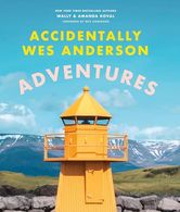portada Accidentally Wes Anderson - Adventures: Includes an Exclusive Foreword by Wes Anderson - Wally Koval, Amanda Koval - Laurence King