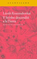 portada Y Seiobo Descendió a la Tierra - László Krasznahorkai - Acantilado