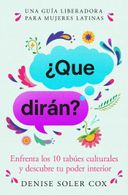 portada ¿Qué dirán?, Spanish-language edition of What Will They Say: Enfrenta los tabúes culturales y descubre tu poder interior
