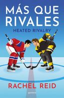 portada Más que rivales. Heated Rivalry - Rachel Reid - MONTENA