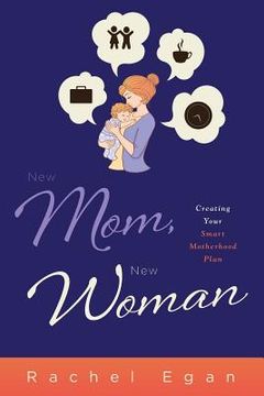 portada New Mom, New Woman: Creating Your Smart Motherhood Plan (en Inglés)