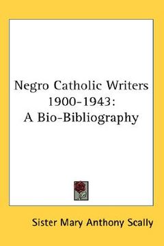 portada negro catholic writers 1900-1943: a bio-bibliography (en Inglés)
