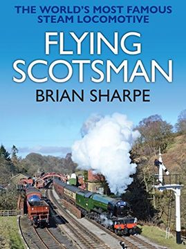 portada Flying Scotsman: The Worlds Most Famous Steam Locomotive (en Inglés)