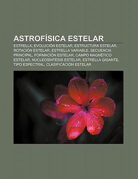 portada astrof sica estelar: estrella, evoluci n estelar, estructura estelar, rotaci n estelar, estrella variable, secuencia principal