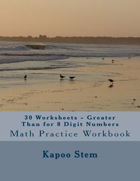portada 30 Worksheets - Greater Than for 8 Digit Numbers: Math Practice Workbook (en Inglés)
