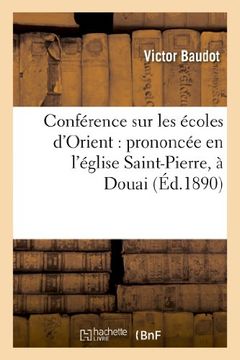 portada Conference Sur Les Ecoles D Orient: Prononcee En L Eglise Saint-Pierre, a Douai (Religion)