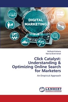 portada Click Catalyst: Understanding & Optimizing Online Search for Marketers (in English)