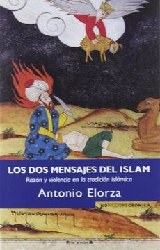 portada Los dos Mensajes del Islam: Razon y Violencia en la Tradicion Islamica (Noficción/Crónica) (in Spanish)