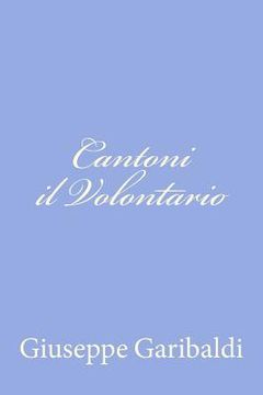 portada Cantoni il Volontario (en Italiano)