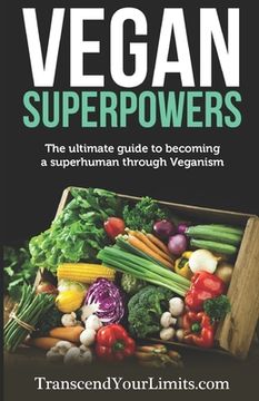 portada Vegan Superpowers: The ultimate guide to becoming a superhuman through Veganism (in English)