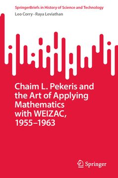portada Chaim L. Pekeris and the Art of Applying Mathematics with Weizac, 1955-1963 (en Inglés)