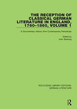 portada The Reception of Classical German Literature in England, 1760-1860, Volume1: A Documentary History From Contemporary Periodicals (Routledge Library Editions: German Literature) 