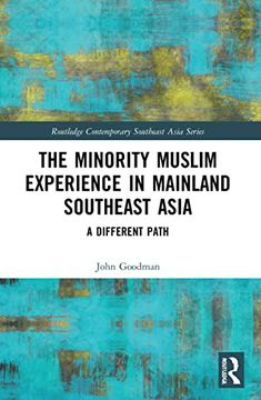 portada The Minority Muslim Experience in Mainland Southeast Asia (Routledge Contemporary Southeast Asia Series) (in English)