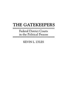 portada The Gatekeepers: Federal District Courts in the Political Process (Modern Dramatists Research And) (in English)